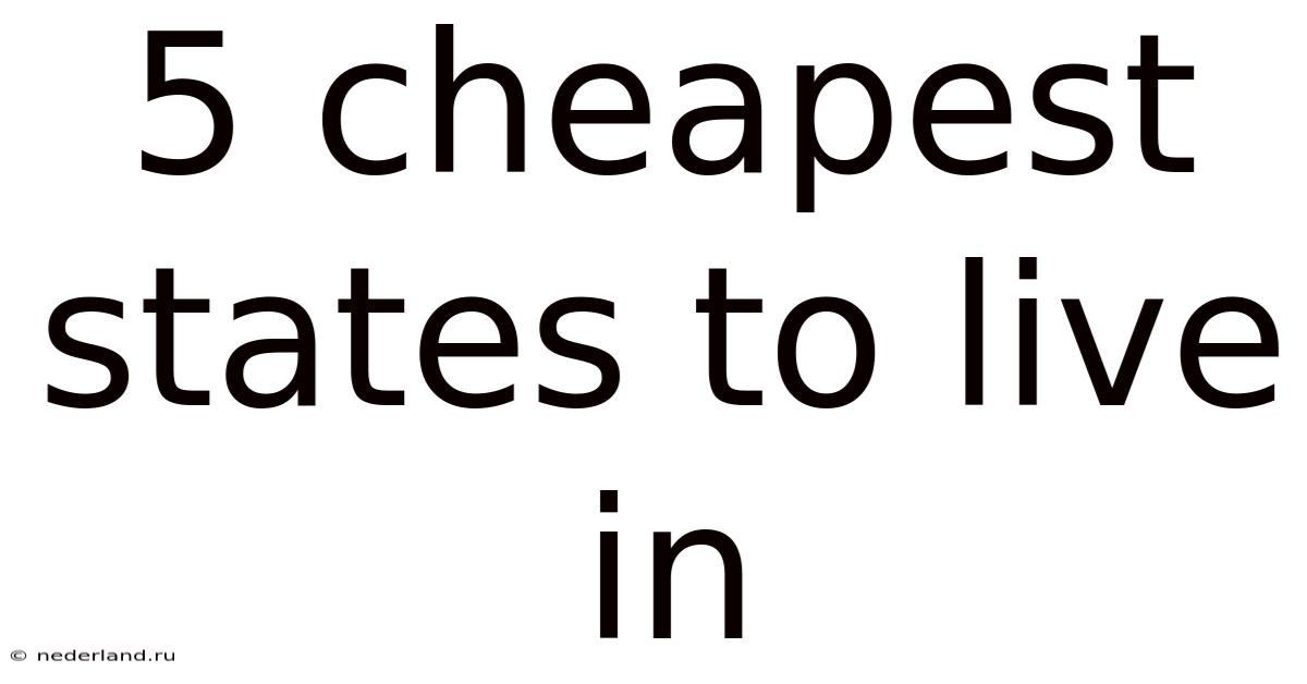 5 Cheapest States To Live In