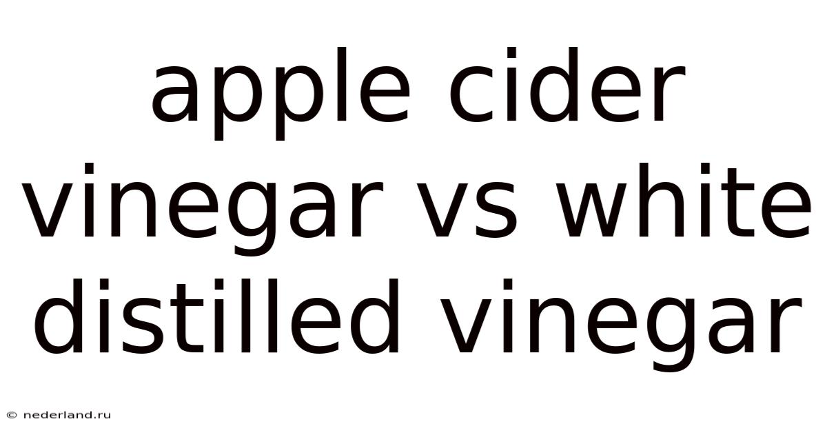 Apple Cider Vinegar Vs White Distilled Vinegar