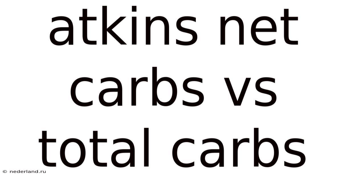 Atkins Net Carbs Vs Total Carbs