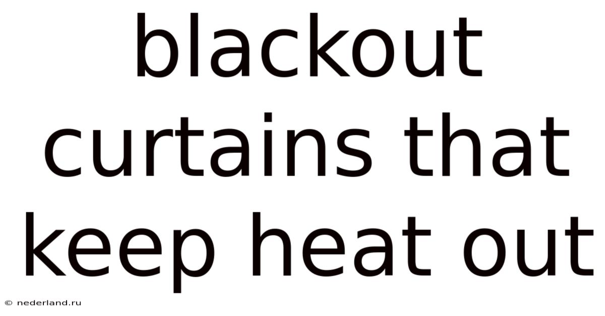 Blackout Curtains That Keep Heat Out