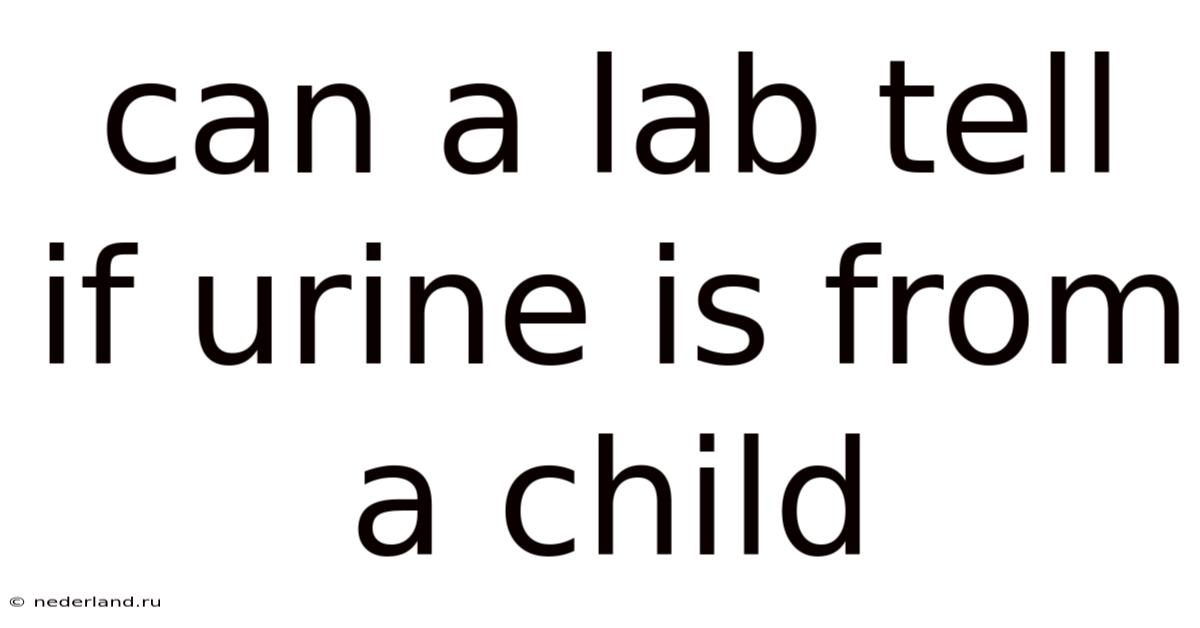 Can A Lab Tell If Urine Is From A Child
