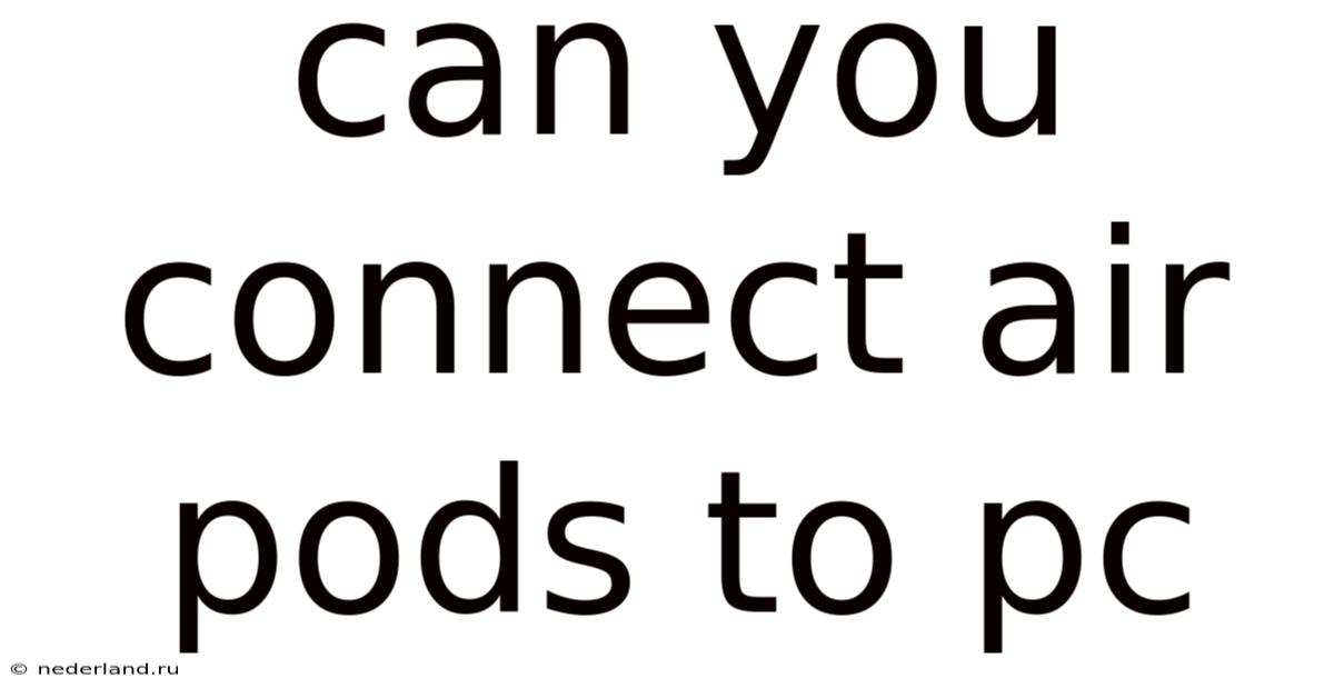 Can You Connect Air Pods To Pc