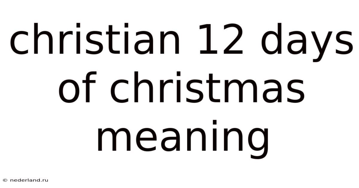 Christian 12 Days Of Christmas Meaning