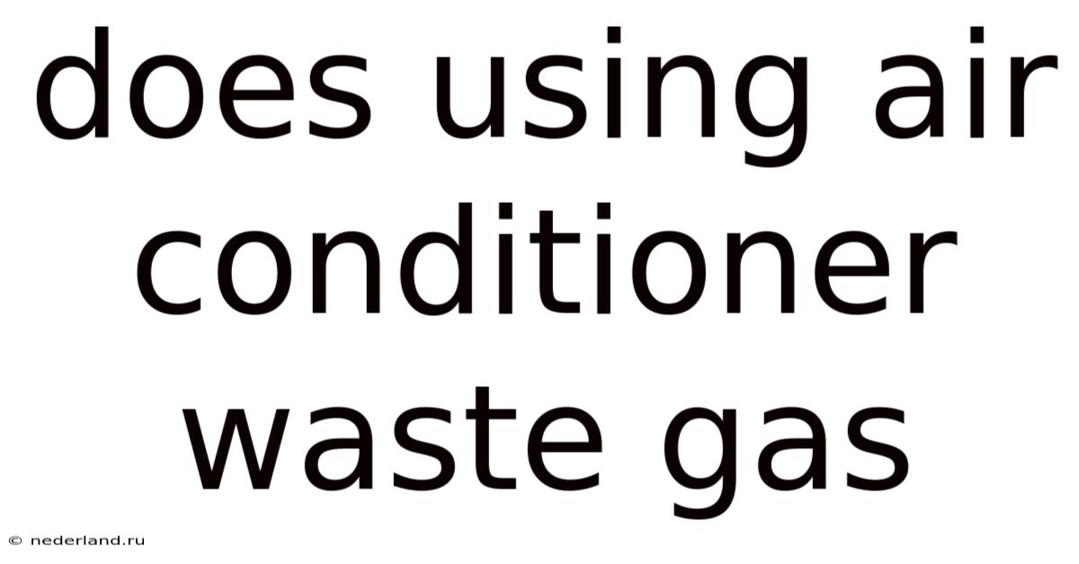 Does Using Air Conditioner Waste Gas