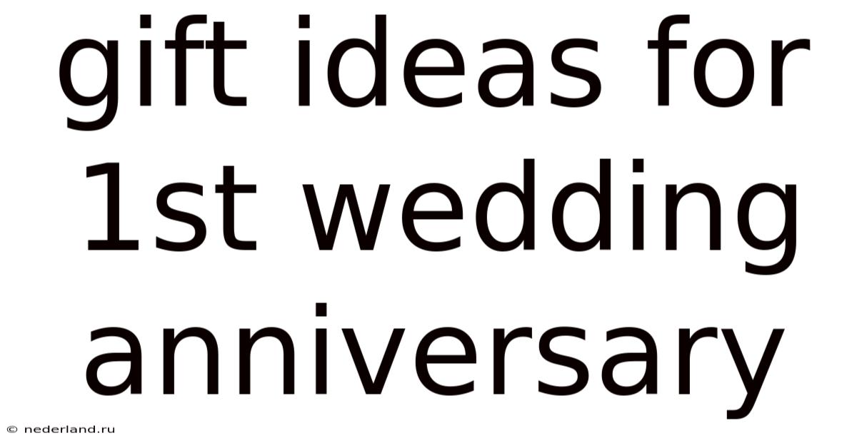 Gift Ideas For 1st Wedding Anniversary