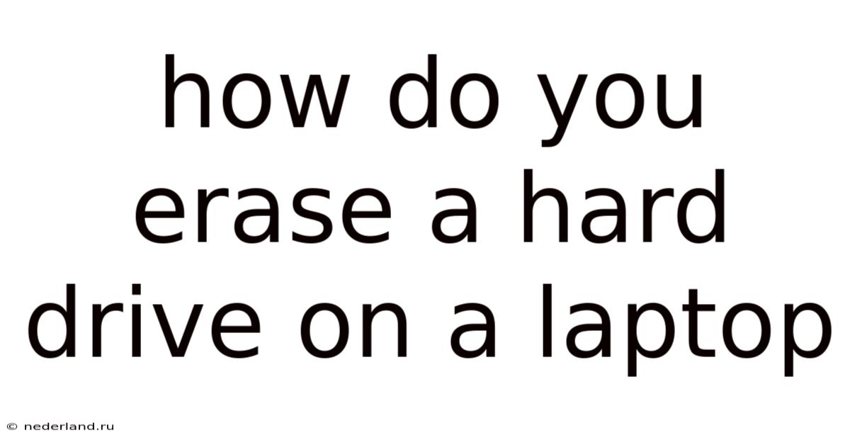 How Do You Erase A Hard Drive On A Laptop