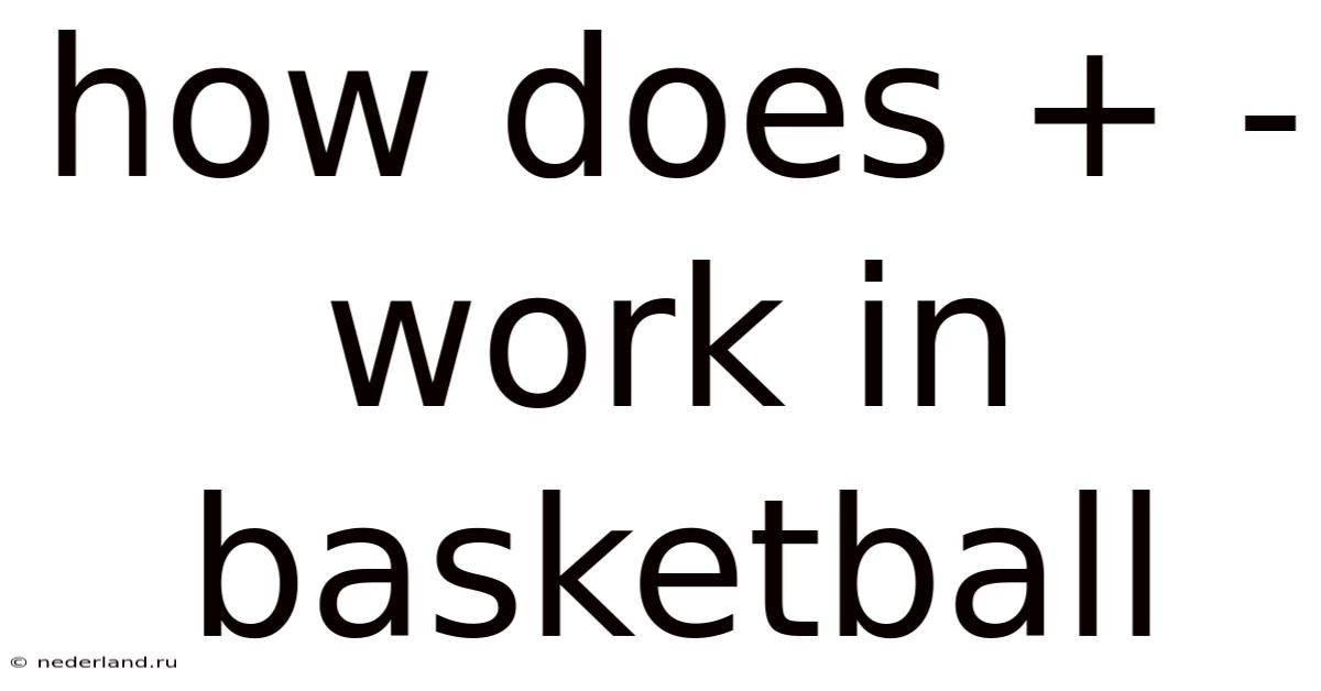 How Does + - Work In Basketball