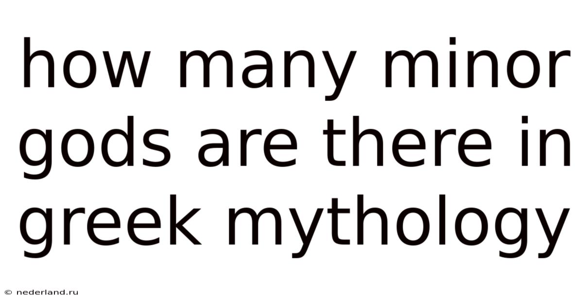 How Many Minor Gods Are There In Greek Mythology