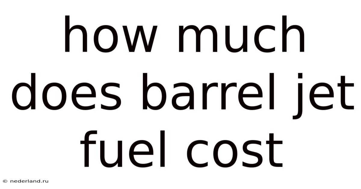 How Much Does Barrel Jet Fuel Cost