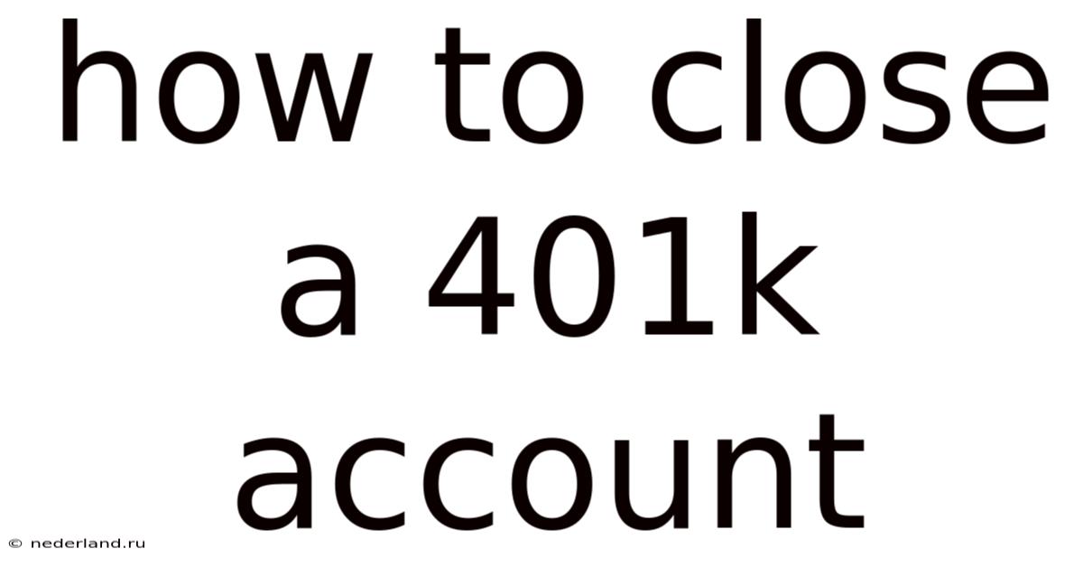 How To Close A 401k Account