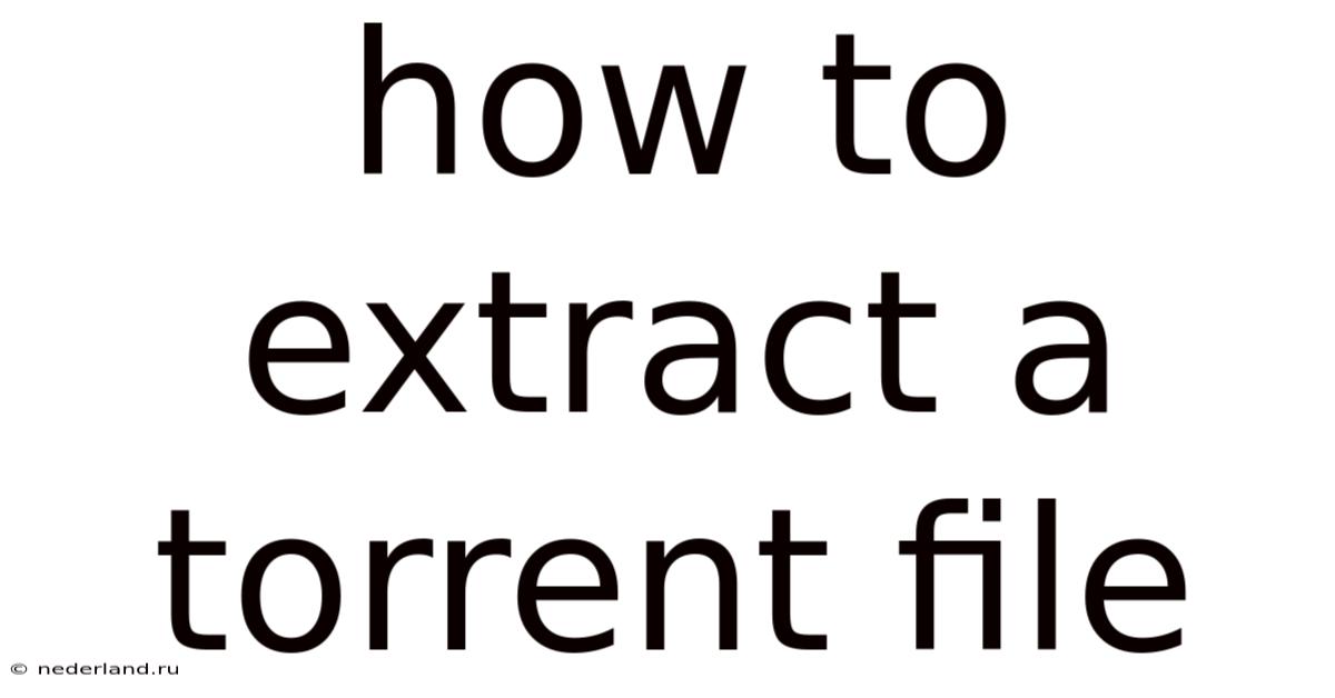 How To Extract A Torrent File