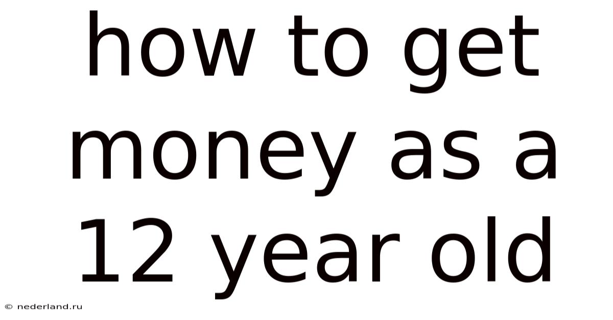 How To Get Money As A 12 Year Old