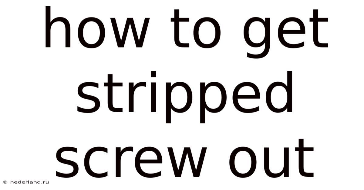 How To Get Stripped Screw Out