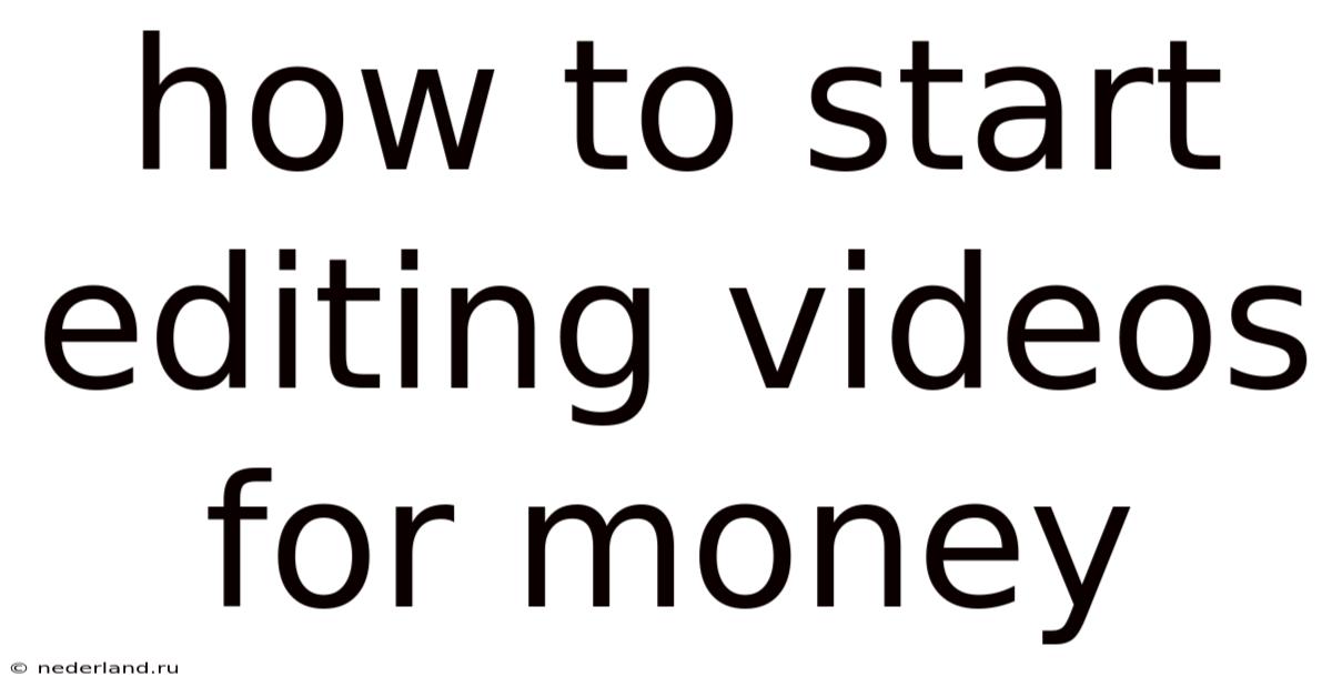 How To Start Editing Videos For Money