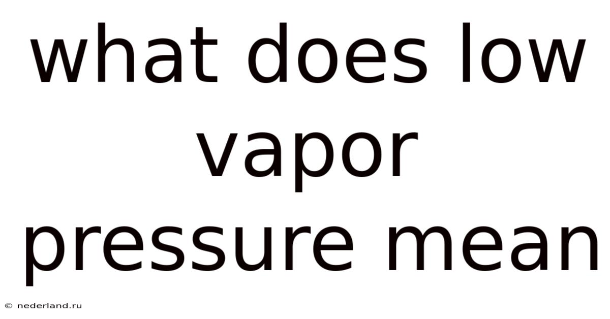 What Does Low Vapor Pressure Mean
