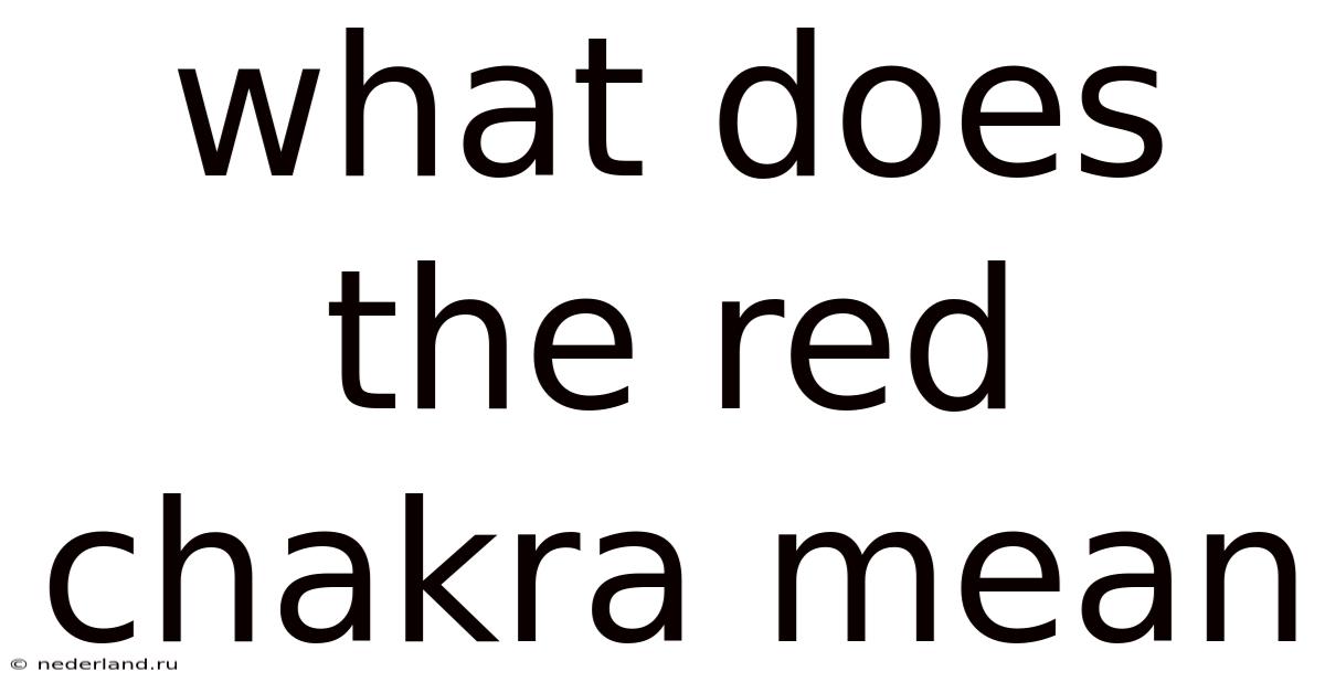 What Does The Red Chakra Mean