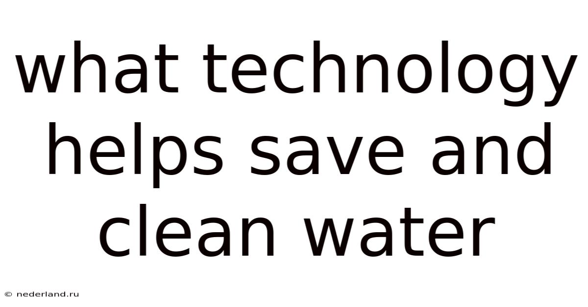 What Technology Helps Save And Clean Water