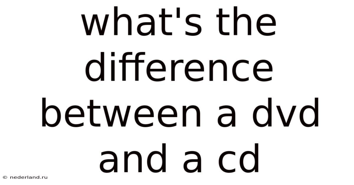 What's The Difference Between A Dvd And A Cd
