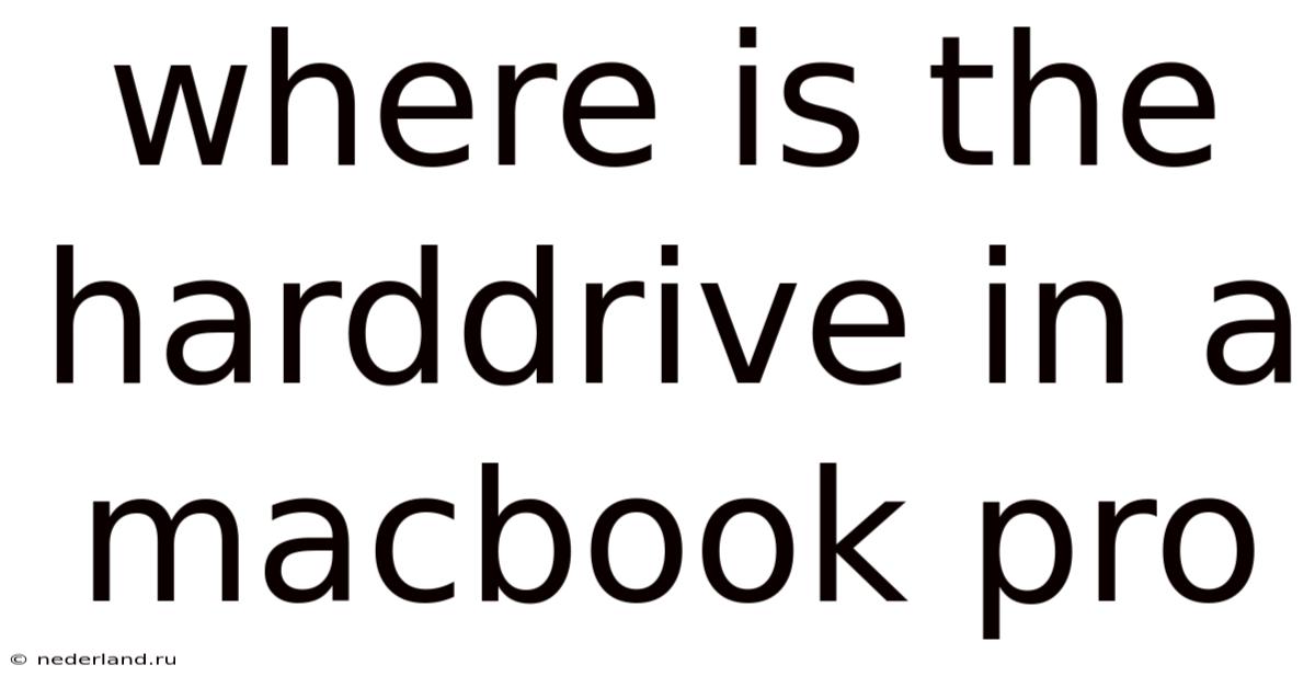 Where Is The Harddrive In A Macbook Pro