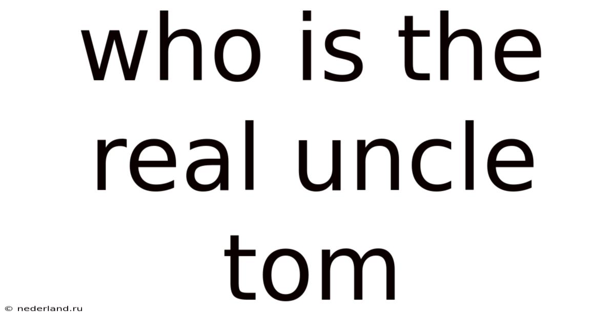 Who Is The Real Uncle Tom