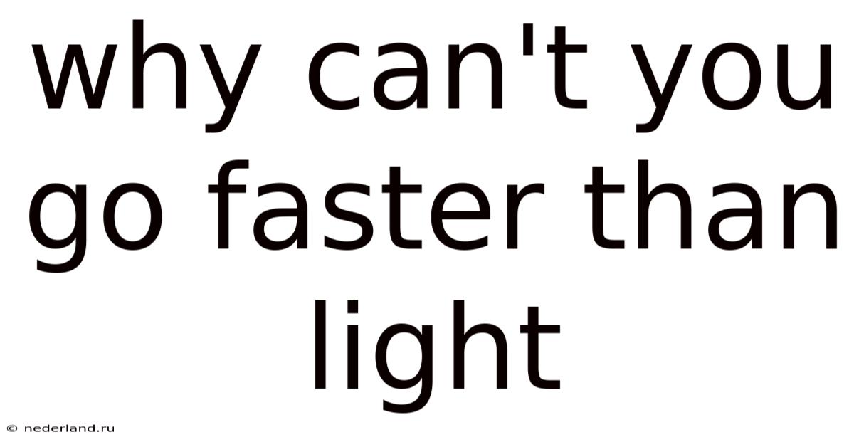 Why Can't You Go Faster Than Light