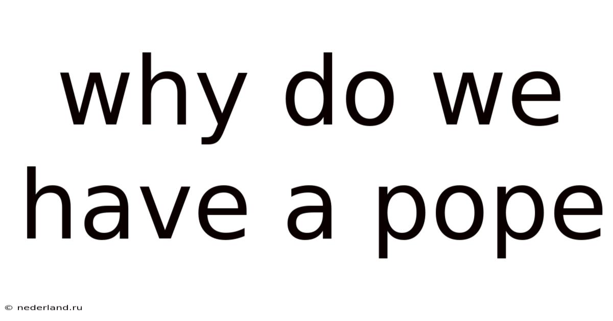 Why Do We Have A Pope
