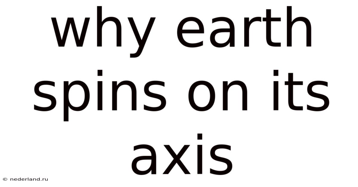 Why Earth Spins On Its Axis