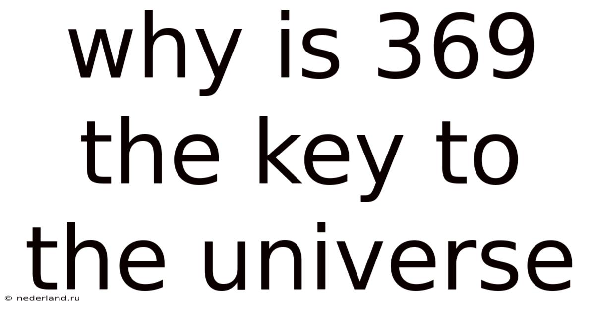 Why Is 369 The Key To The Universe